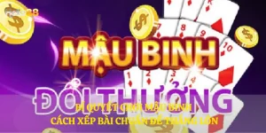 Bí quyết chơi Mậu Binh - Cách xếp bài chuẩn để thắng lớn